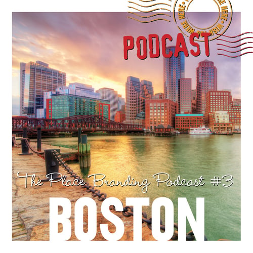 Place Branding Podcast - Boston Wish You Were Here